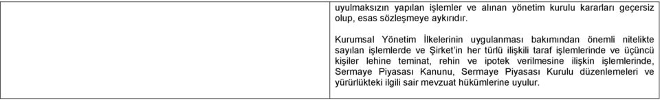 ilişkili taraf işlemlerinde ve üçüncü kişiler lehine teminat, rehin ve ipotek verilmesine ilişkin işlemlerinde,