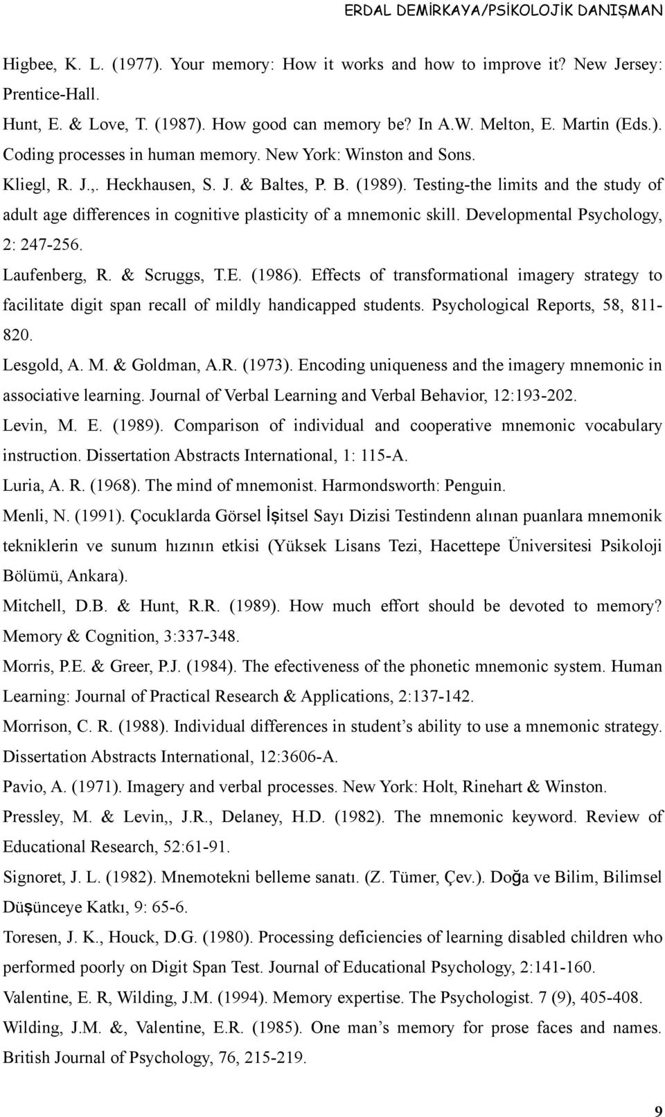 Developmental Psychology, 2: 247-256. Laufenberg, R. & Scruggs, T.E. (1986). Effects of transformational imagery strategy to facilitate digit span recall of mildly handicapped students.