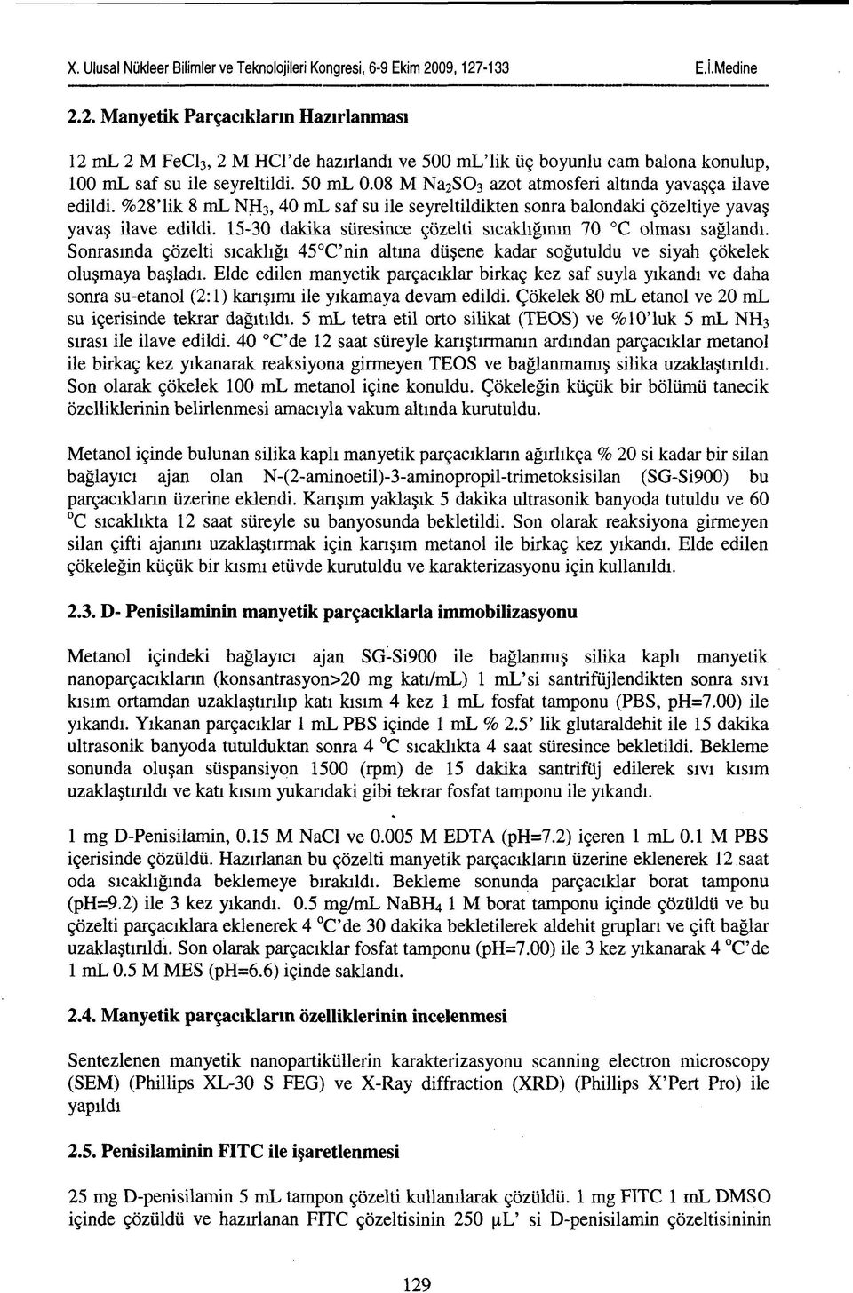 15-30 dakika süresince çözelti sıcaklığının 70 C olması sağlandı. Sonrasında çözelti sıcaklığı 45 C'nin altına düşene kadar soğutuldu ve siyah çökelek oluşmaya başladı.