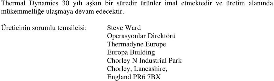 Üreticinin sorumlu temsilcisi: Steve Ward Operasyonlar Direktörü