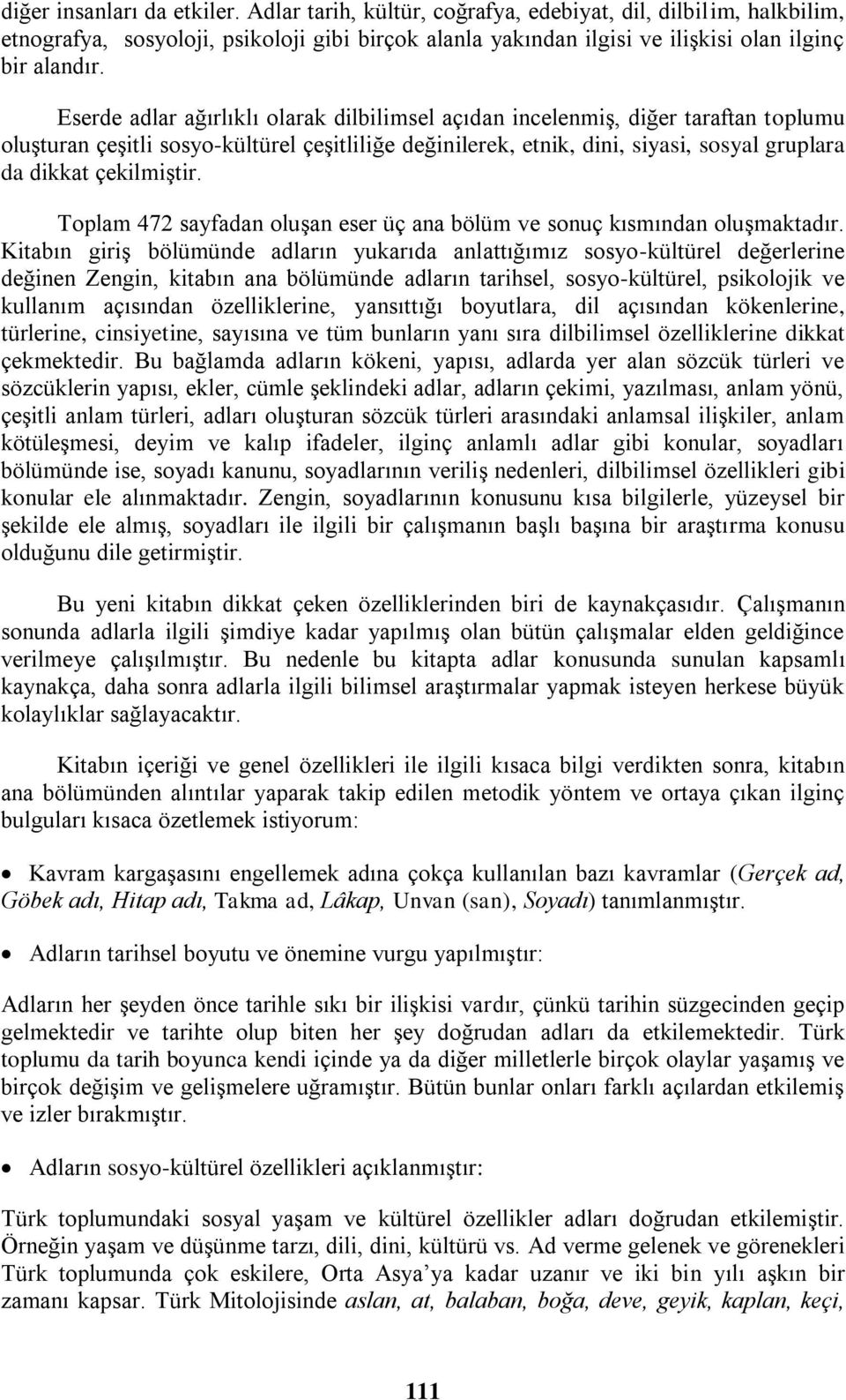 çekilmiştir. Toplam 472 sayfadan oluşan eser üç ana bölüm ve sonuç kısmından oluşmaktadır.