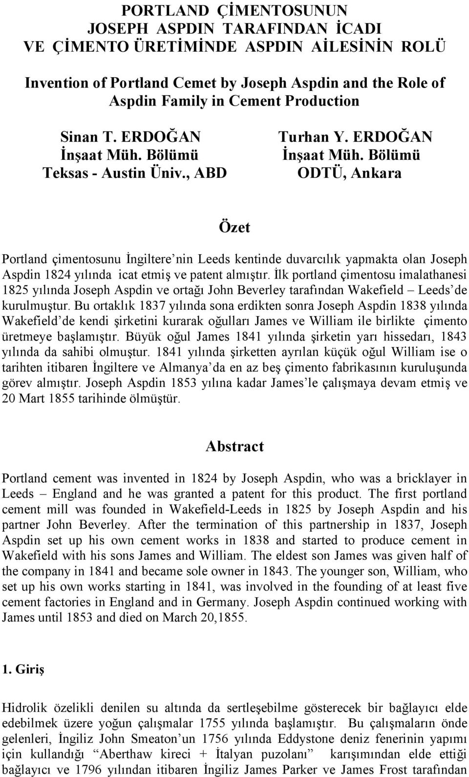 Bölümü ODTÜ, Ankara Özet Portland çimentosunu ngiltere nin Leeds kentinde duvarclk yapmakta olan Joseph Aspdin 1824 ylnda icat etmi! ve patent alm!tr.