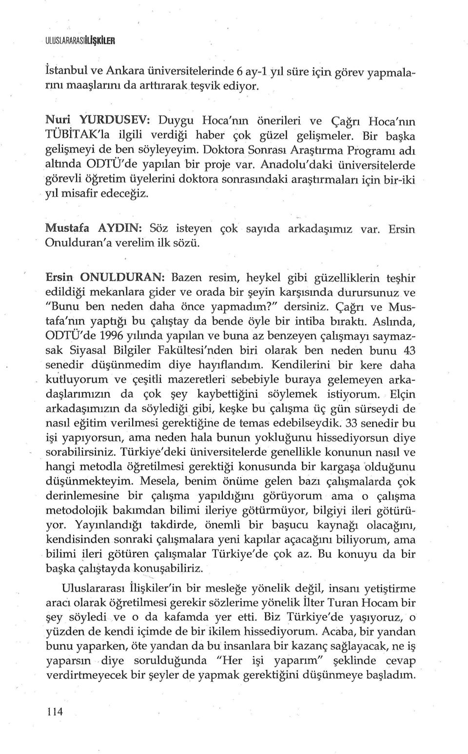 Doktora Sonrasl Araf;ltIrma Programl adl altmda ODTU'de yapllan bir proje var.