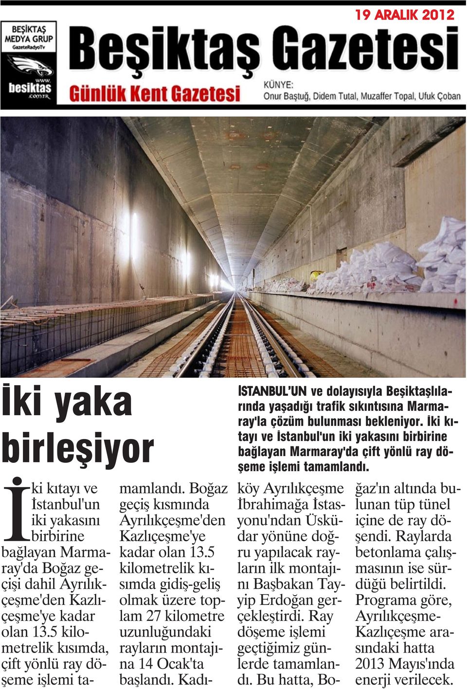 İki kıtayı ve İstanbul'un iki yakasını birbirine bağlayan Marmaray'da Boğaz geçişi dahil Ayrılıkçeşme'den Kazlıçeşme'ye kadar olan 13.5 kilometrelik kısımda, çift yönlü ray döşeme işlemi tamamlandı.