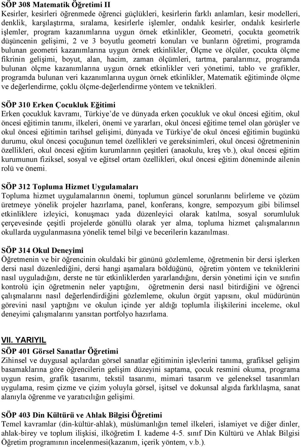 geometri kazanımlarına uygun örnek etkinlikler, Ölçme ve ölçüler, çocukta ölçme fikrinin gelişimi, boyut, alan, hacim, zaman ölçümleri, tartma, paralarımız, programda bulunan ölçme kazanımlarına