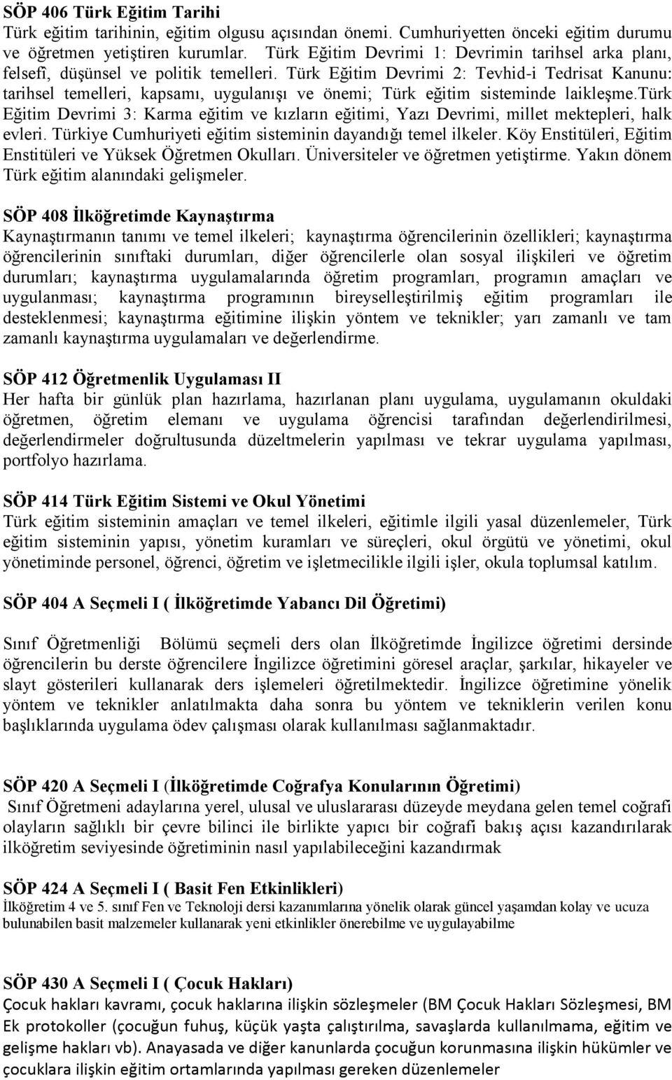 Türk Eğitim Devrimi 2: Tevhid-i Tedrisat Kanunu: tarihsel temelleri, kapsamı, uygulanışı ve önemi; Türk eğitim sisteminde laikleşme.