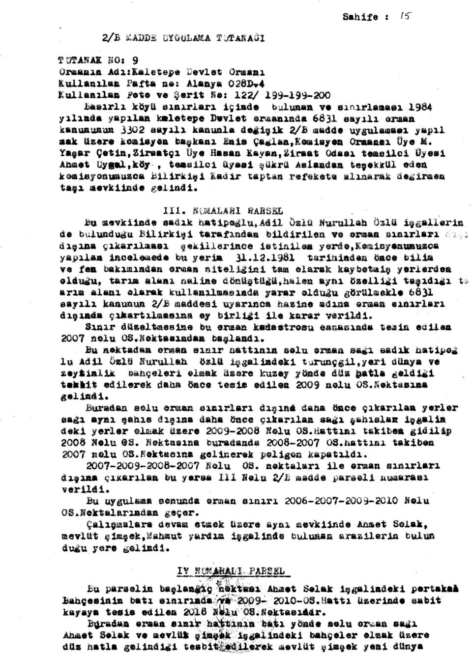 keıaiayea başkanı Enis çaplan, Kosaisy.a örsaaa.ı Üye M. Yayar Çetin, Ziraatçı %«Hasan tayan,ziraat Odası temellei İyeai Ahf&.t uyi«a,köy, teaallci ayeai şükrü Aalandantoş.kkttleâen.