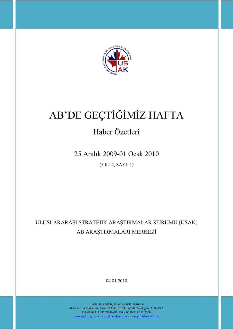 2010 Uluslararası Stratejik Araştırmalar Kurumu Mebusevleri Mahallesi, Ayten Sokak, No:21, 06570,