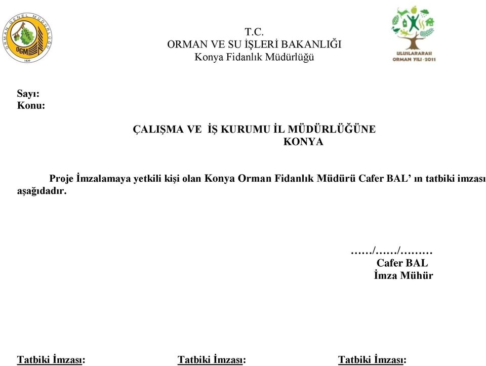 olan Konya Orman Fidanlık Müdürü Cafer BAL ın tatbiki imzası aşağıdadır.