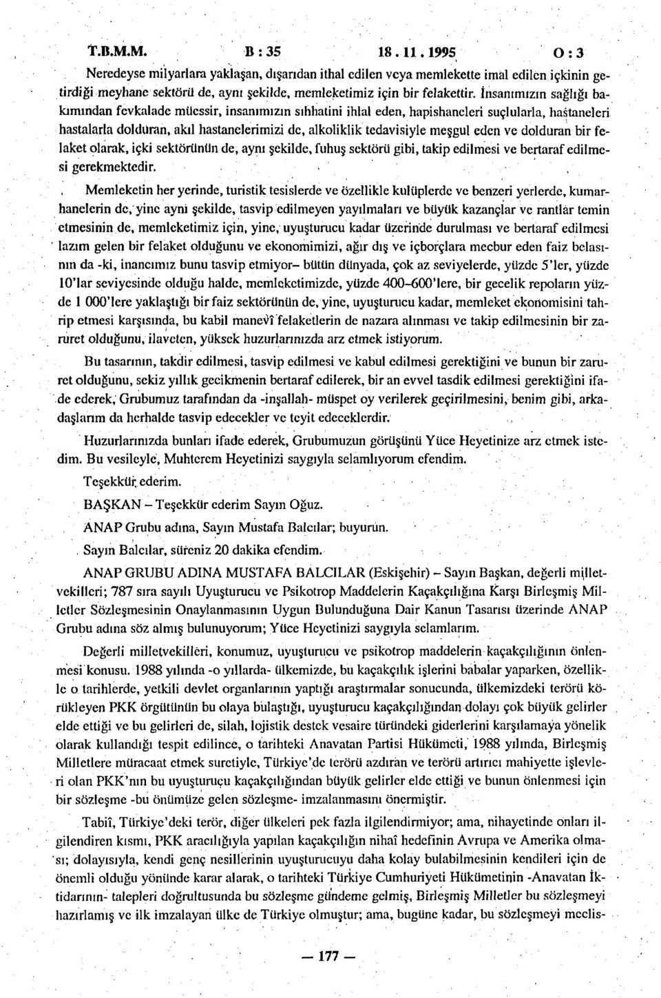 eden ve dolduran bir felaket olarak, içki sektörünün de, aynı şekilde, fuhuş sektörü gibi, takip edilmesi ve bertaraf edilmesi gerekmektedir.