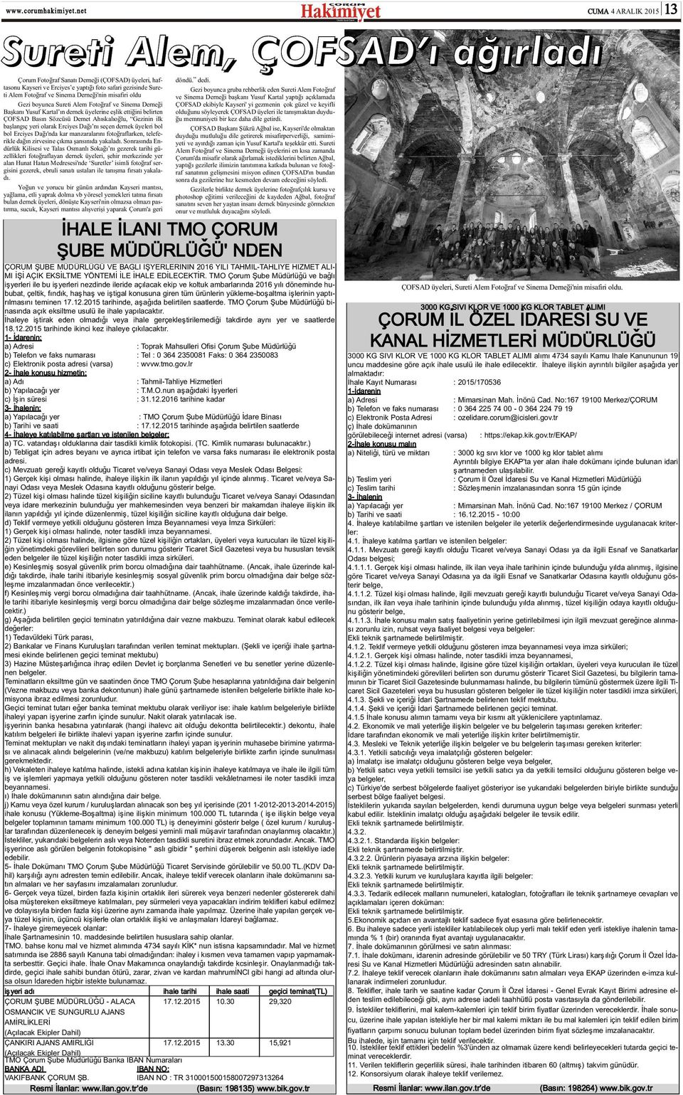 oldu Gezi boyunca Sureti Alem Fotoðraf ve Sinema Derneði Baþkaný Yusuf Kartal ýn dernek üyelerine eþlik ettiðini belirten ÇOFSAD Basýn Sözcüsü Demet Ahýskalýoðlu, Gezinin ilk baþlangýç yeri olarak