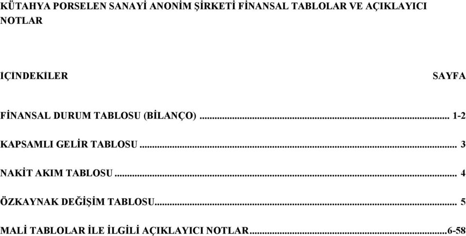 .. 1-2 KAPSAMLI GELİR TABLOSU... 3 NAKİT AKIM TABLOSU.