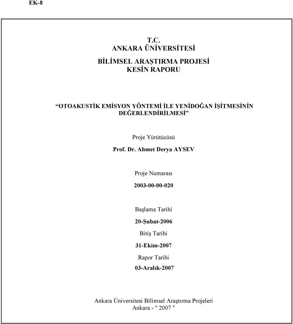 YENİDOĞAN İŞİTMESİNİN DEĞERLENDİRİLMESİ Proje Yürütücüsü Prof. Dr.