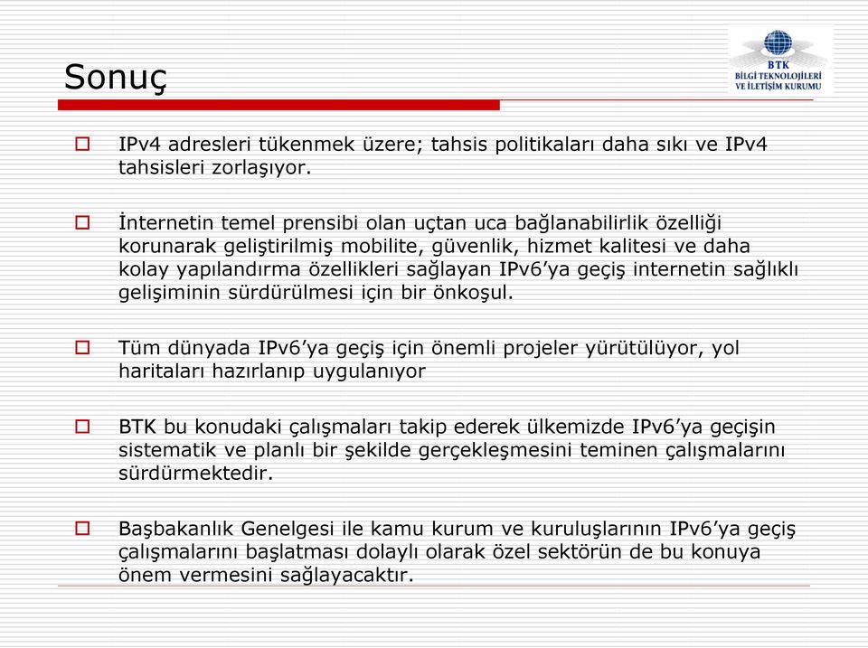 internetin sağlıklı gelişiminin sürdürülmesi için bir önkoşul.