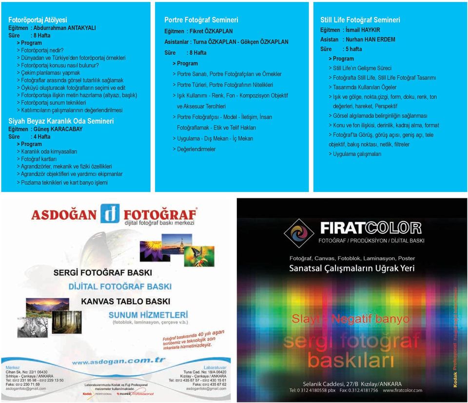 sunum teknikleri > Katılımcıların çalışmalarının değerlendirilmesi Siyah Beyaz Karanlık Oda Semineri Eğitmen : Güneş KARACABAY Süre : 4 Hafta > Karanlık oda kimyasalları > Fotoğraf kartları >