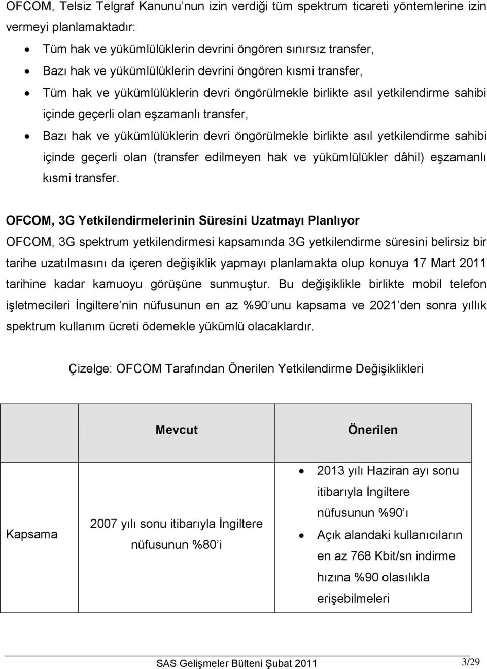 birlikte asıl yetkilendirme sahibi içinde geçerli olan (transfer edilmeyen hak ve yükümlülükler dâhil) eşzamanlı kısmi transfer.