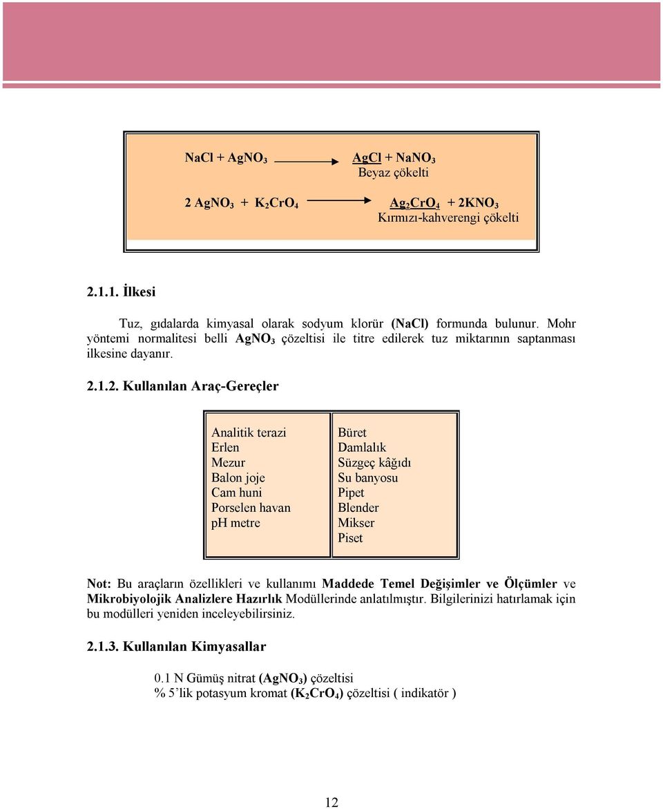 1.2. Kullanılan Araç-Gereçler Analitik terazi Erlen Mezur Balon joje Cam huni Porselen havan ph metre Büret Damlalık Süzgeç kâğıdı Su banyosu Pipet Blender Mikser Piset Not: Bu araçların özellikleri