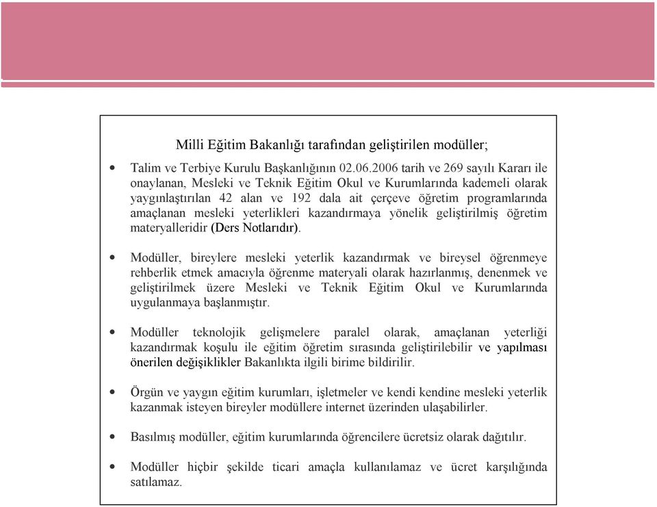 yeterlikleri kazandırmaya yönelik geliştirilmiş öğretim materyalleridir (Ders Notlarıdır).