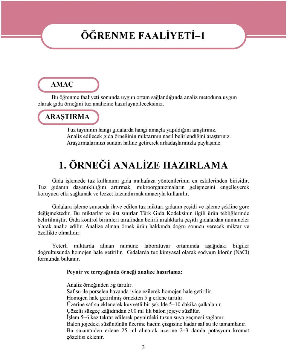 Araştırmalarınızı sunum haline getirerek arkadaşlarınızla paylaşınız. 1. ÖRNEĞİ ANALİZE HAZIRLAMA Gıda işlemede tuz kullanımı gıda muhafaza yöntemlerinin en eskilerinden birisidir.