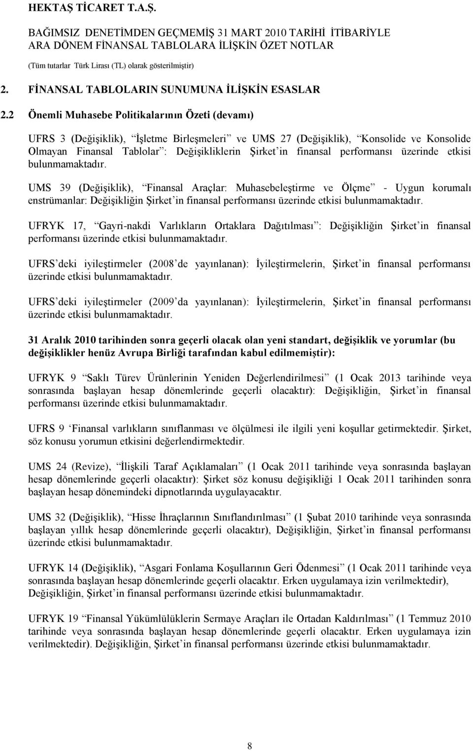 finansal performansı üzerinde etkisi bulunmamaktadır.