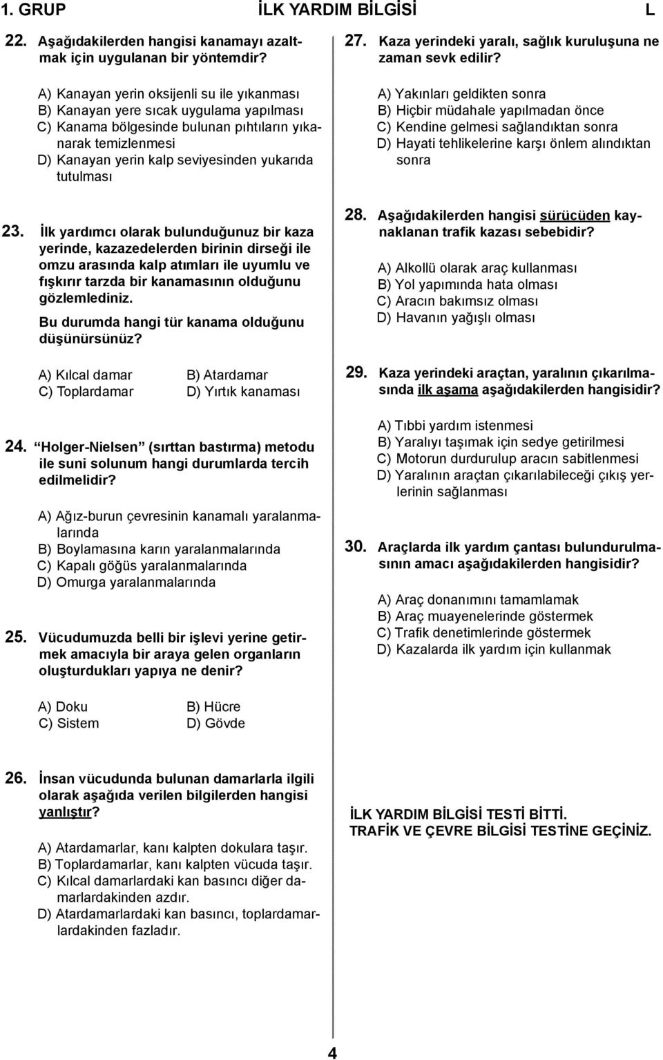 tutulması 27. Kaza yerindeki yaralı, sağlık kuruluşuna ne zaman sevk edilir?