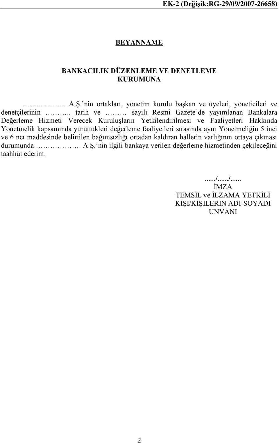 Yönetmelik kapsamında yürüttükleri değerleme faaliyetleri sırasında aynı Yönetmeliğin 5 inci ve 6 ncı maddesinde belirtilen bağımsızlığı ortadan