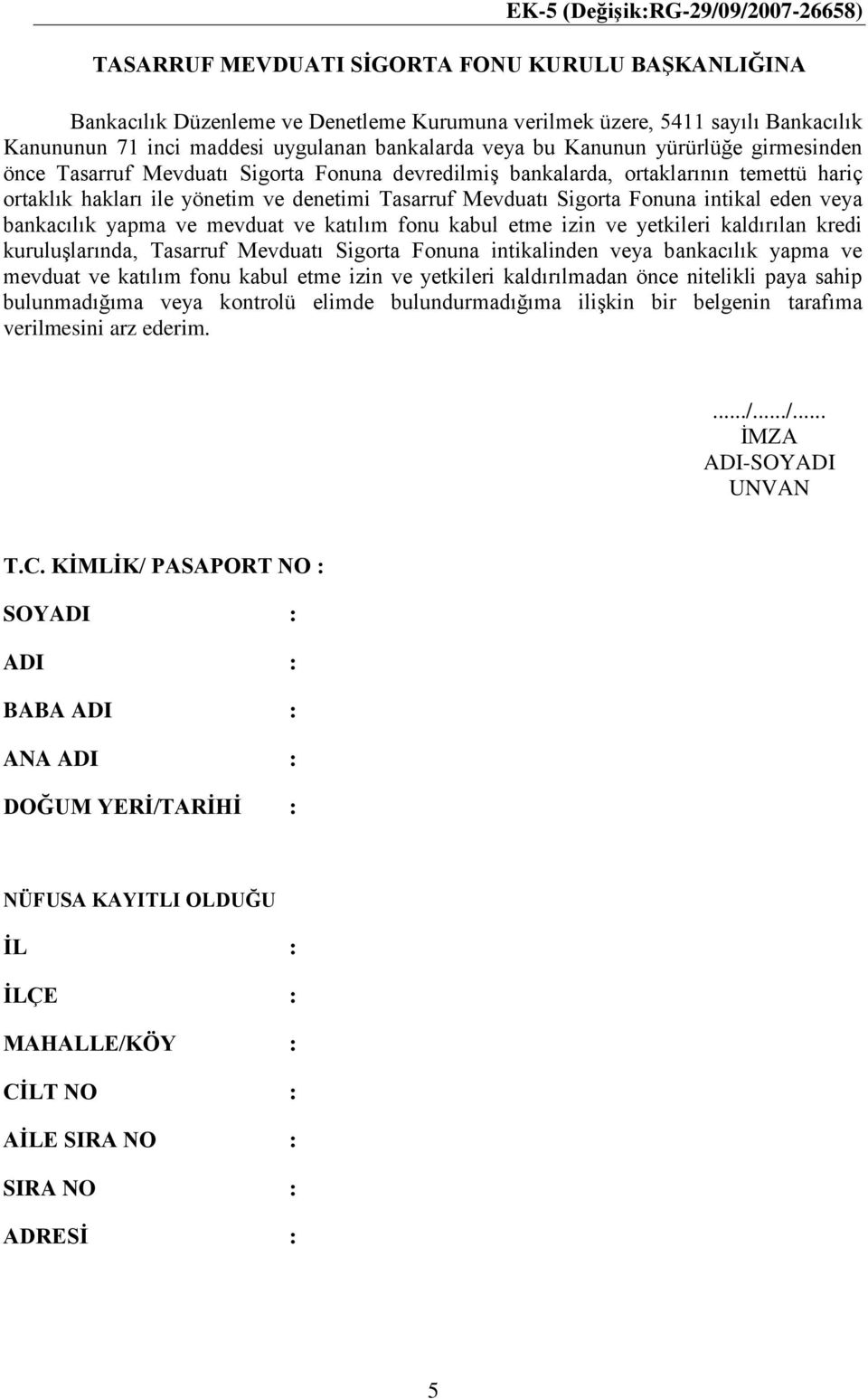 Mevduatı Sigorta Fonuna intikal eden veya bankacılık yapma ve mevduat ve katılım fonu kabul etme izin ve yetkileri kaldırılan kredi kuruluşlarında, Tasarruf Mevduatı Sigorta Fonuna intikalinden veya