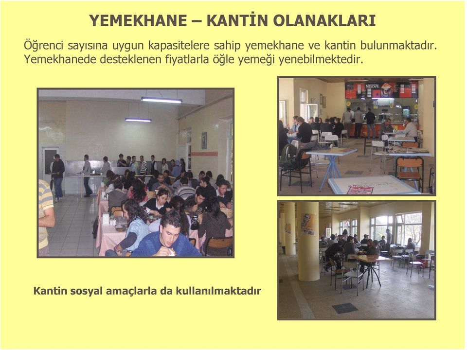 Yemekhanede desteklenen fiyatlarla öğle yemeği