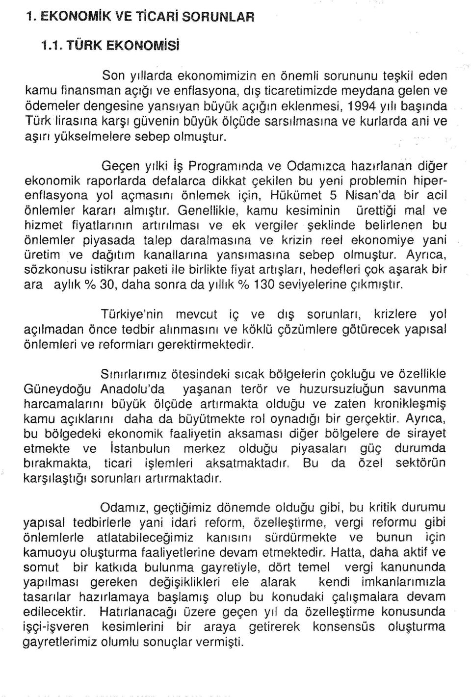 başnda Türk lirasna karş güvenin büyük ölçüde sarslmasna ve kurlarda ani ve aşr yükselmalere sebep olmuştur.