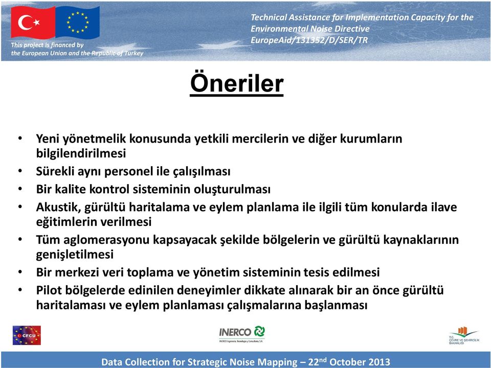 Tüm aglomerasyonu kapsayacak şekilde bölgelerin ve gürültü kaynaklarının genişletilmesi Bir merkezi veri toplama ve yönetim sisteminin