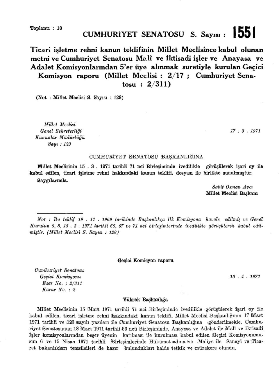 kurulan Geçici Komisyon raporu (Millet Meclisi : 2/17 ; Cumhuriyet Senatosu : 2/311) (Not : Millet Meclisi S. Sayısı : 128) 1551 Millet Meclisi Genel Sekreterliği 17. 3.