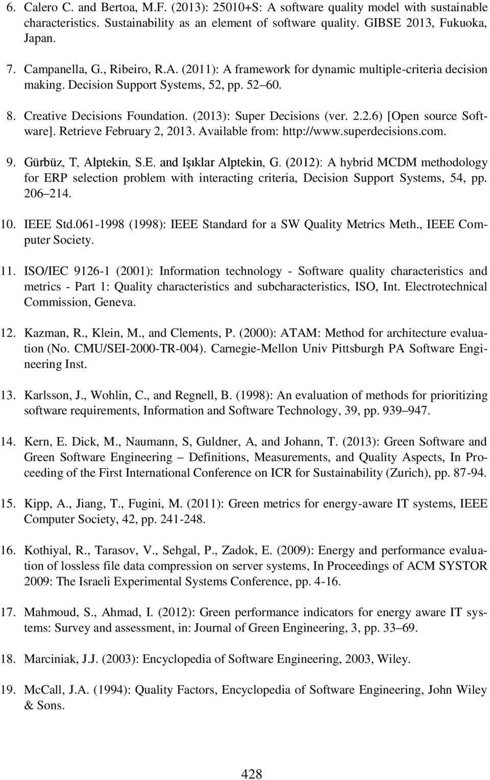 (2013): Super Decisions (ver. 2.2.6) [Open source Software]. Retrieve February 2, 2013. Available from: http://www.superdecisions.com. 9. Gürbüz, T, Alptekin, S.E. and Işıklar Alptekin, G.