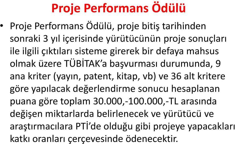 kitap, vb) ve 36 alt kritere göre yapılacak değerlendirme sonucu hesaplanan puana göre toplam 30.000,-100.