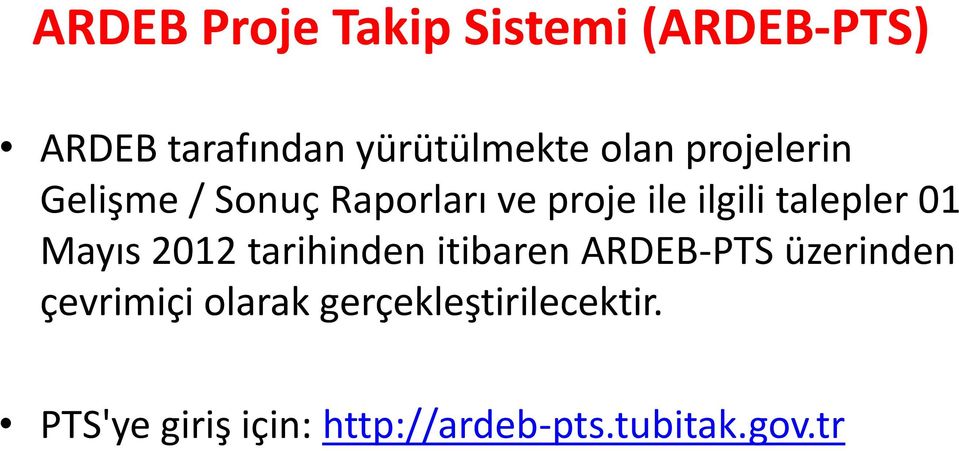 01 Mayıs 2012 tarihinden itibaren ARDEB-PTS üzerinden çevrimiçi olarak