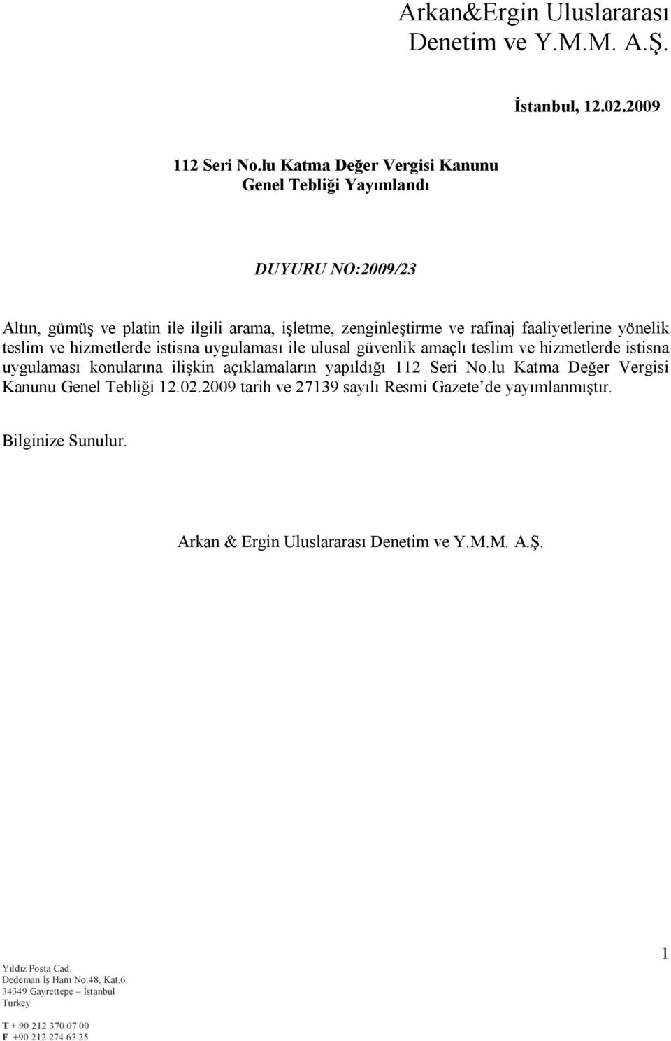 zenginleştirme ve rafinaj faaliyetlerine yönelik teslim ve hizmetlerde istisna uygulaması ile ulusal güvenlik amaçlı teslim ve