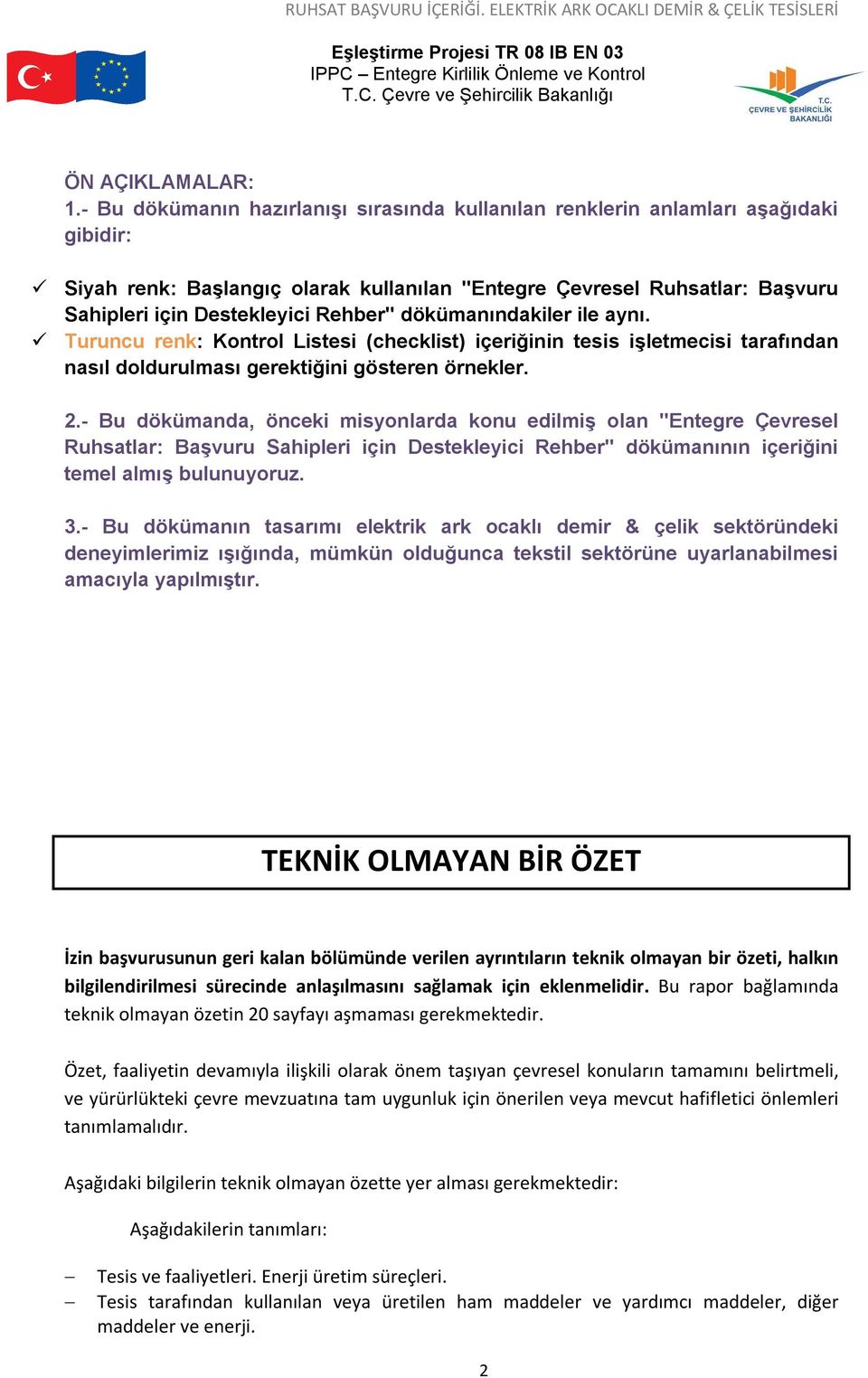 dökümanındakiler ile aynı. Turuncu renk: Kontrol Listesi (checklist) içeriğinin tesis işletmecisi tarafından nasıl doldurulması gerektiğini gösteren örnekler. 2.