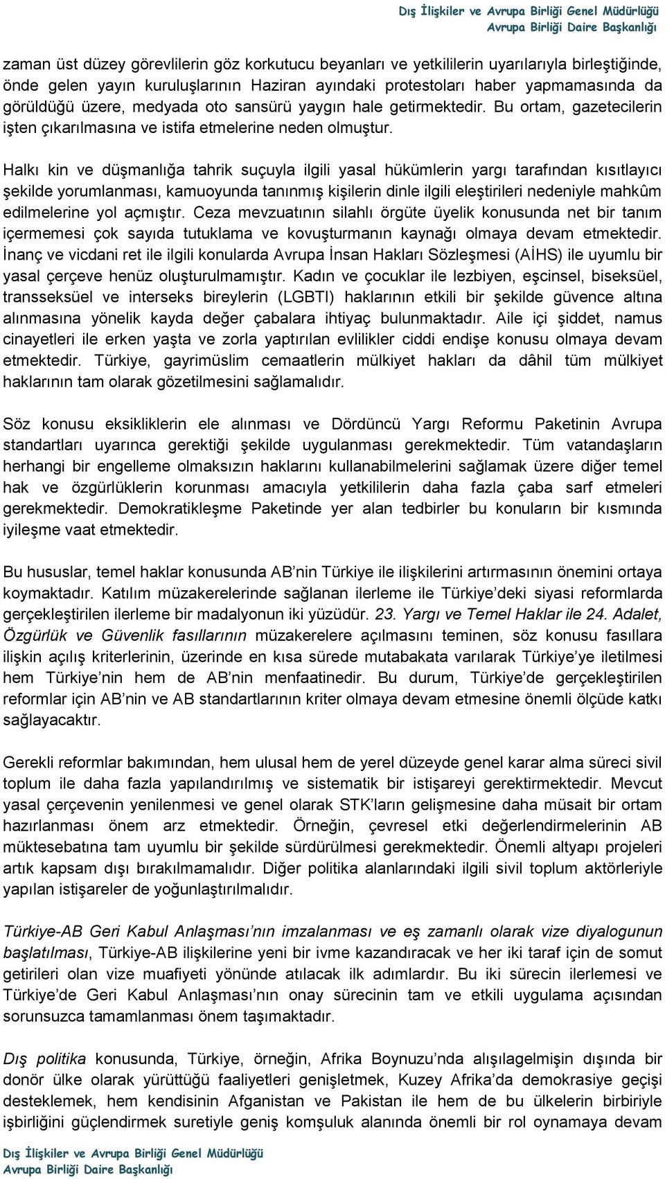 Halkı kin ve düşmanlığa tahrik suçuyla ilgili yasal hükümlerin yargı tarafından kısıtlayıcı şekilde yorumlanması, kamuoyunda tanınmış kişilerin dinle ilgili eleştirileri nedeniyle mahkûm edilmelerine