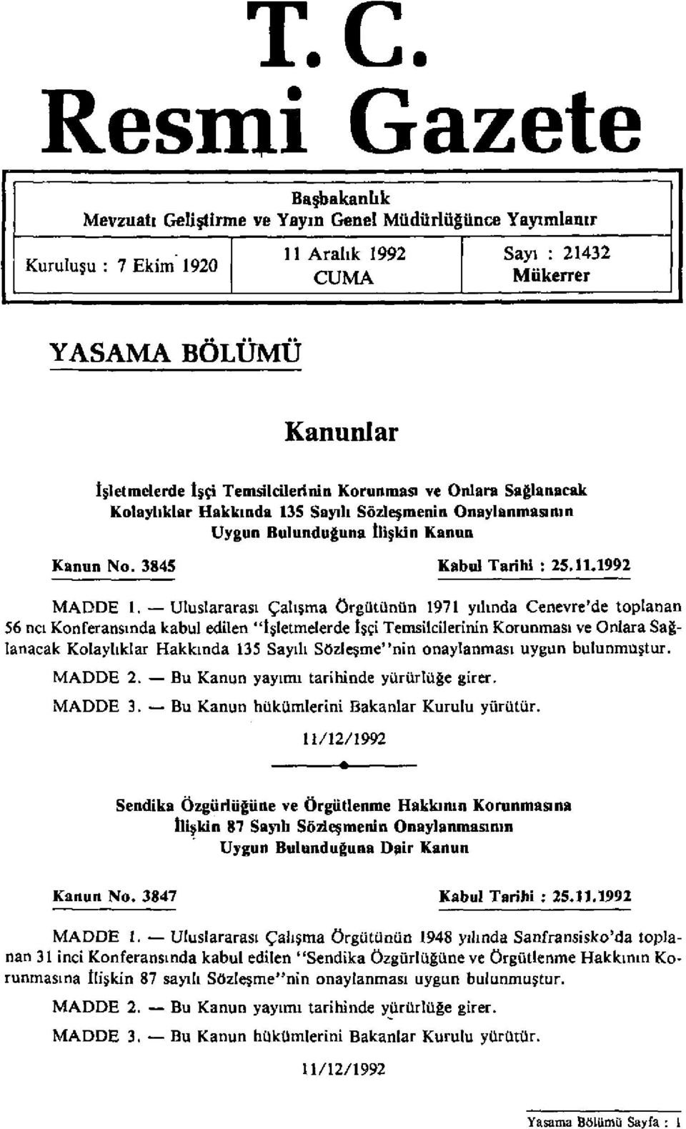 Uluslararası Çalışma örgütünün 1971 yılında Cenevre'de toplanan 56 ncı Konferansında kabul edilen "İşletmelerde İşçi Temsilcilerinin Korunması ve Onlara Sağlanacak Kolaylıklar Hakkında 135 Sayılı