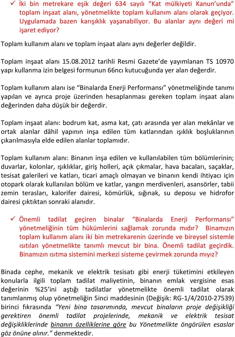 2012 tarihli Resmi Gazete de yayımlanan TS 10970 yapı kullanma izin belgesi formunun 66ncı kutucuğunda yer alan değerdir.