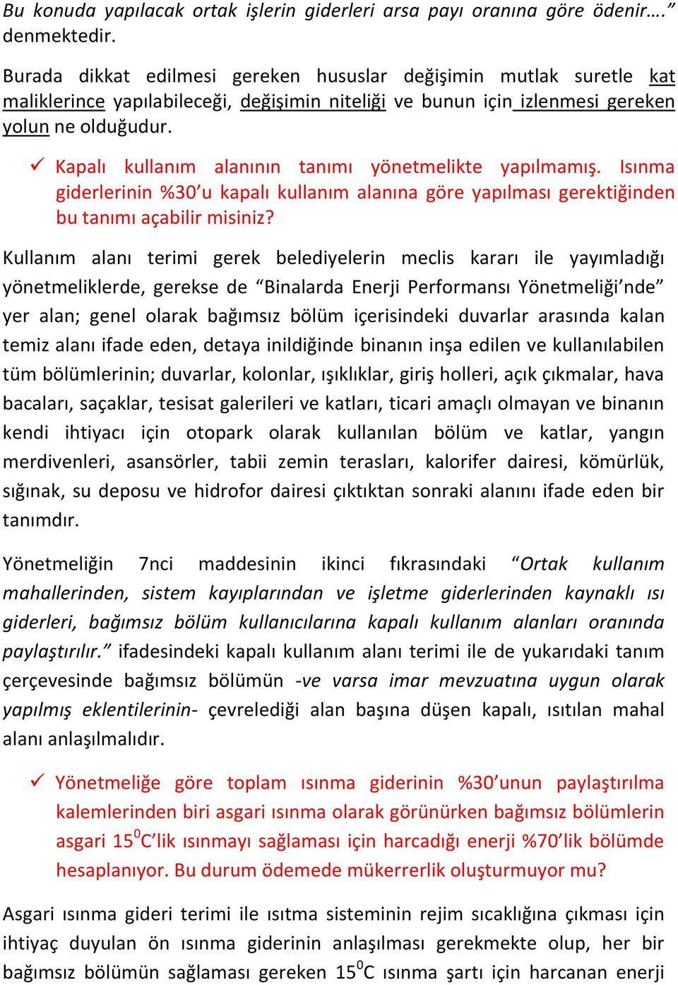 Kapalı kullanım alanının tanımı yönetmelikte yapılmamış. Isınma giderlerinin %30 u kapalı kullanım alanına göre yapılması gerektiğinden bu tanımı açabilir misiniz?