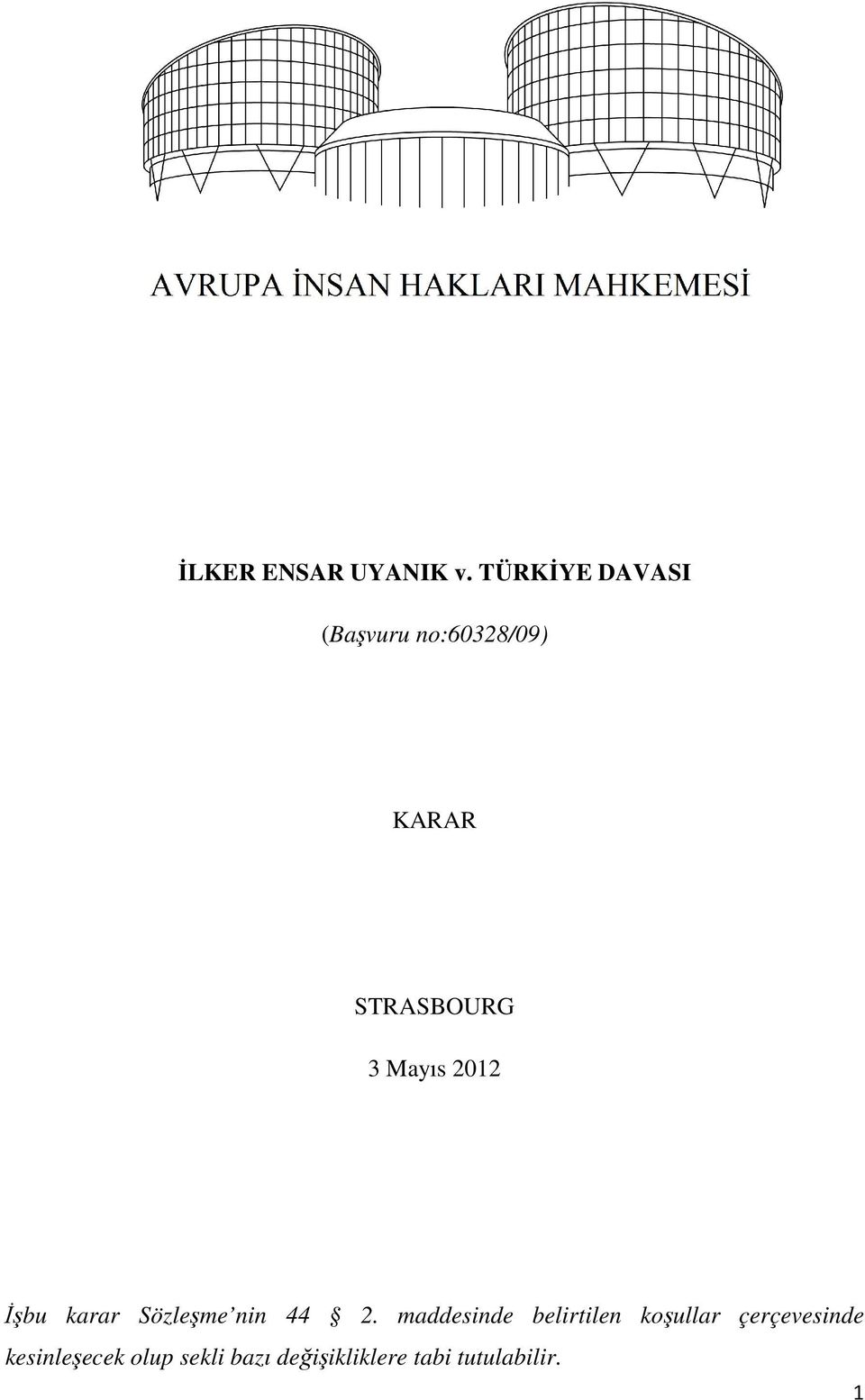 Mayıs 2012 Đşbu karar Sözleşme nin 44 2.