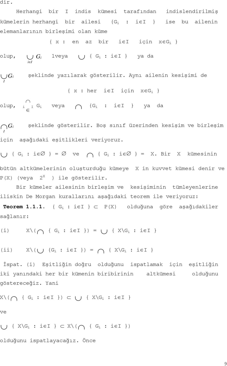 Boş sınıf üzerinden kesişim ve birleşim için aşağıdaki eşitlikleri veriyoruz. { G i : i } = ve { G i : i } = X.