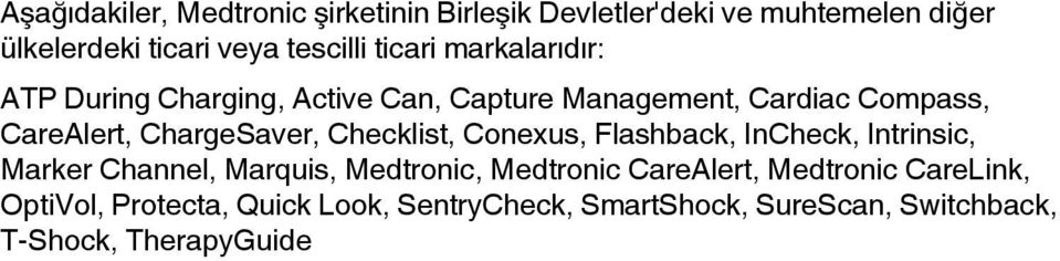 ChargeSaver, Checklist, Conexus, Flashback, InCheck, Intrinsic, Marker Channel, Marquis, Medtronic, Medtronic
