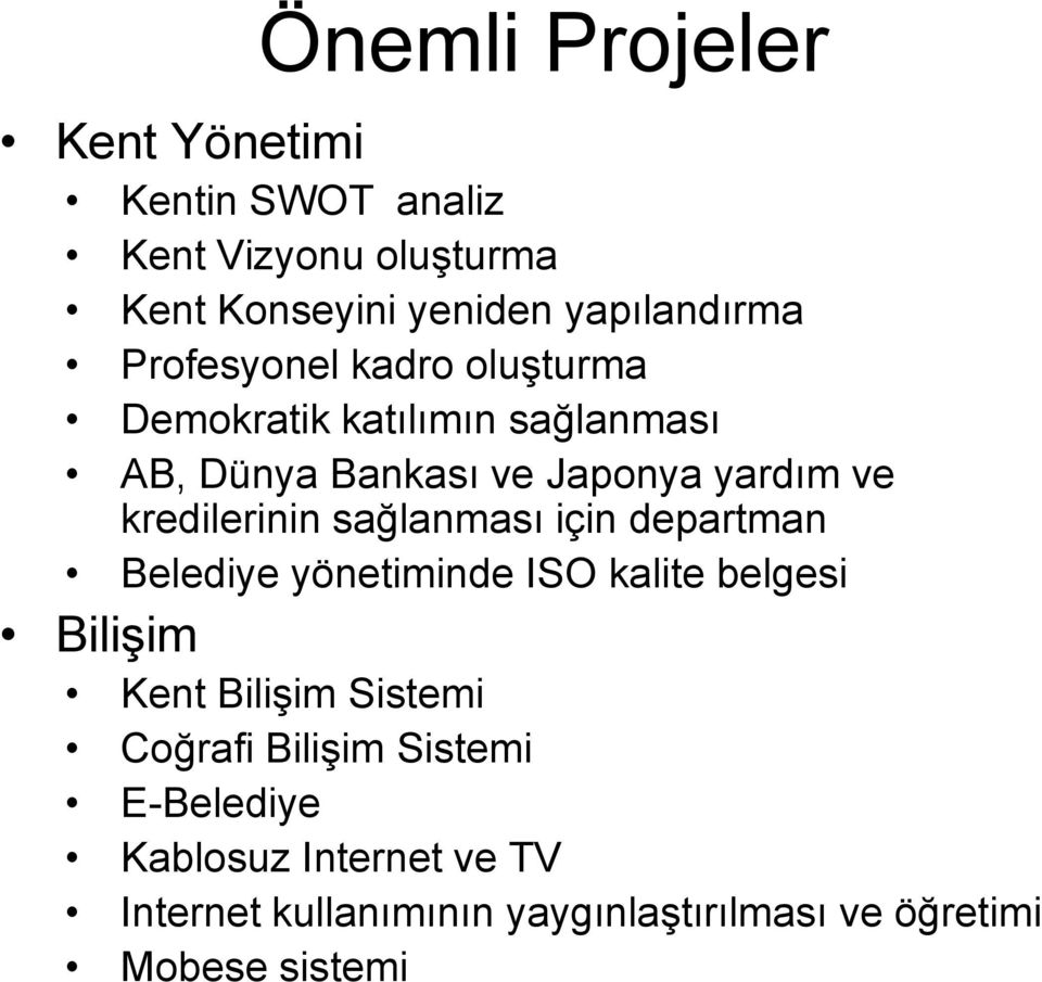 kredilerinin sağlanması için departman Belediye yönetiminde ISO kalite belgesi Bilişim Kent Bilişim Sistemi