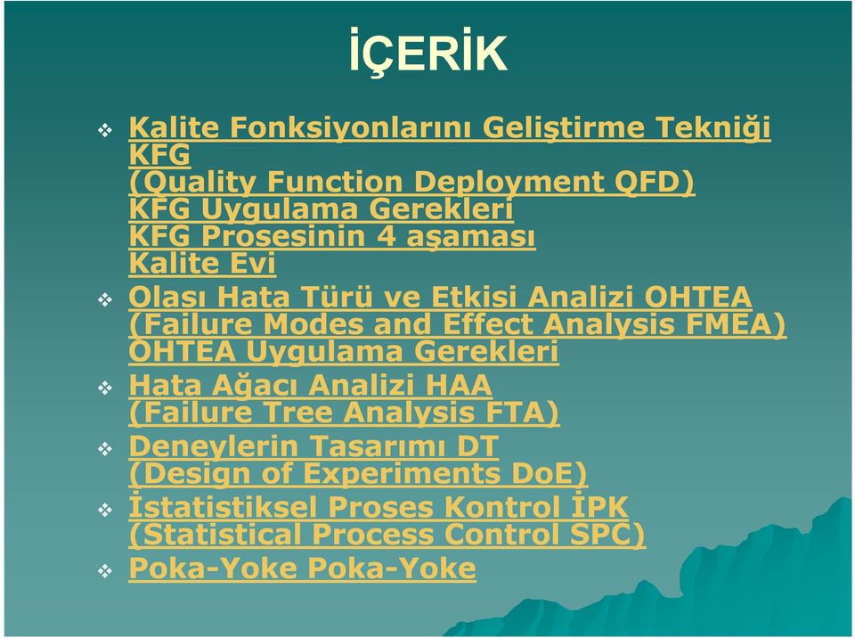 Analysis FMEA) OHTEA Uygulama Gerekleri Hata Ağacı Analizi HAA (Failure Tree Analysis FTA) Deneylerin