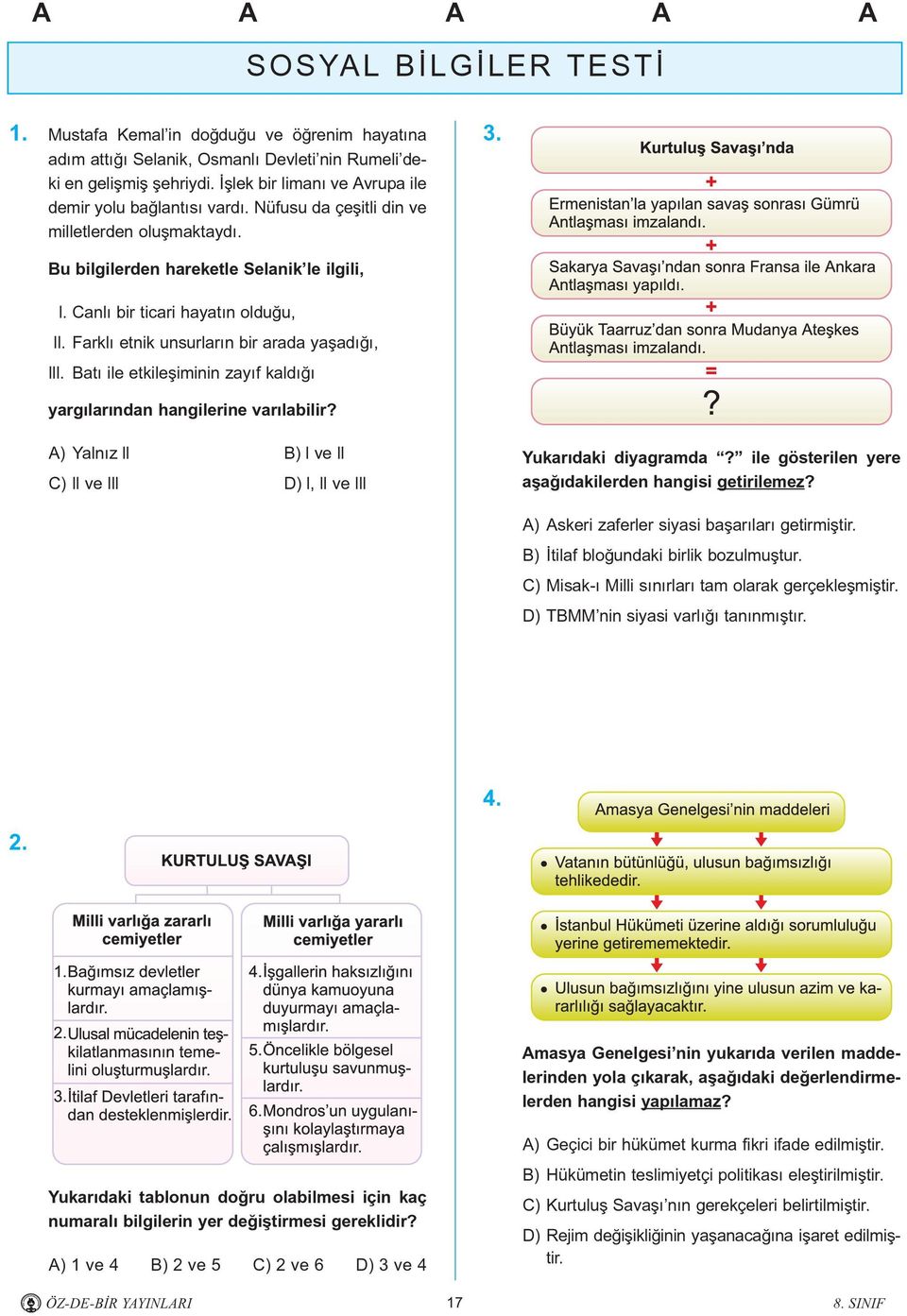 Farklý etnik unsurlarýn bir arada yaþadýðý, lll. Batý ile etkileþiminin zayýf kaldýðý yargýlarýndan hangilerine varýlabilir? A) Yalnýz ll B) l ve ll C) ll ve lll D) l, ll ve lll Yukarýdaki diyagramda?