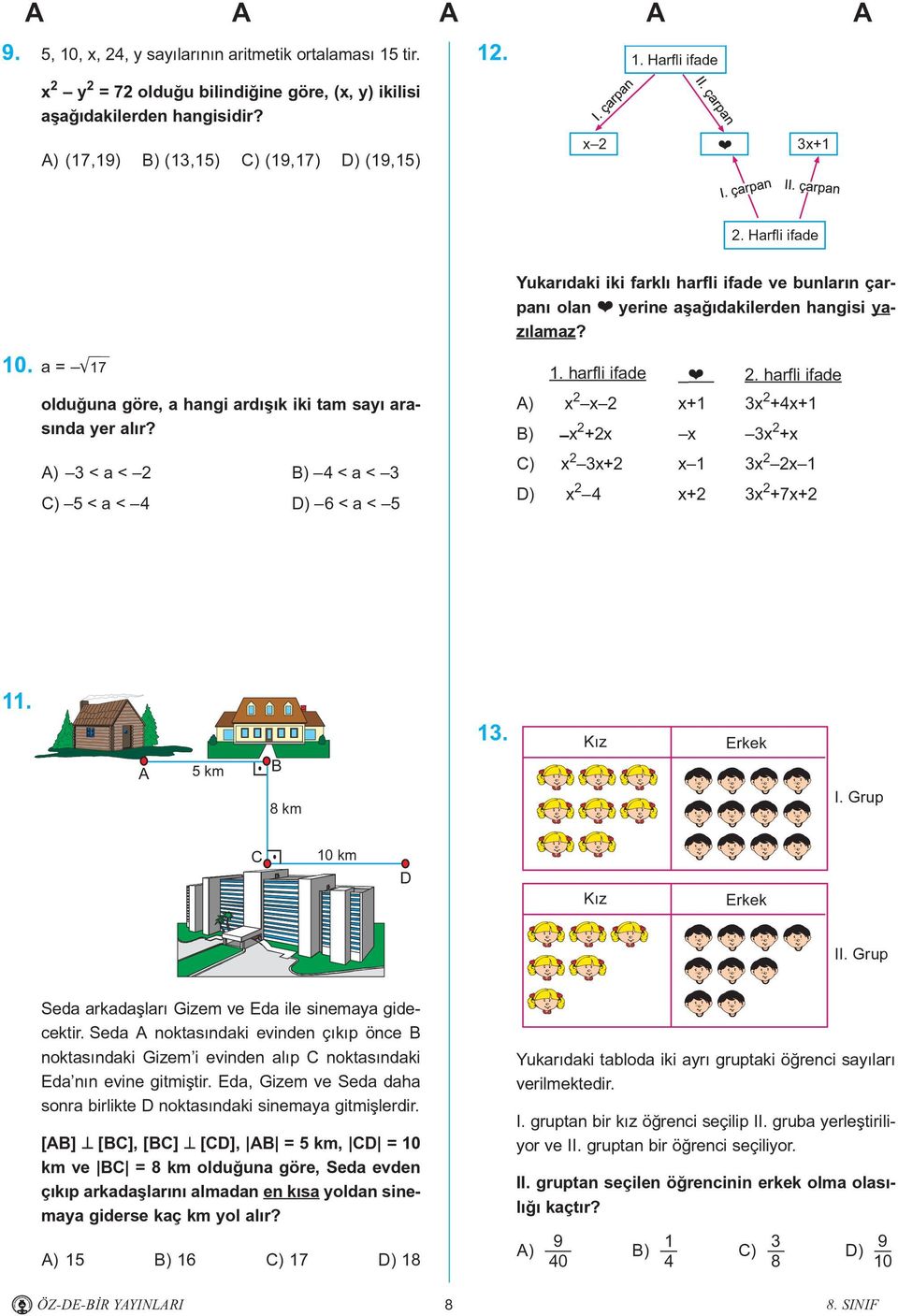 a = M17 ll olduðuna göre, a hangi ardýþýk iki tam sayý arasýnda yer alýr? A) 3 < a < 2 B) 4 < a < 3 C) 5<a< 4 D) 6<a< 5 1. harfli ifade 2.