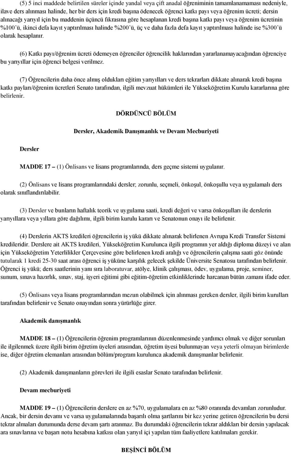 üç ve daha fazla defa kayıt yaptırılması halinde ise %300 ü olarak hesaplanır.