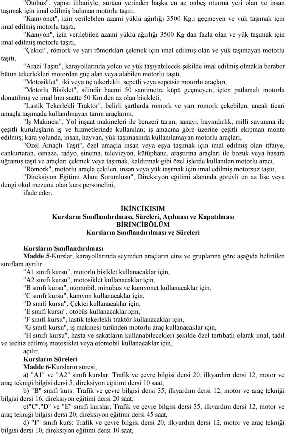 yarı römorkları çekmek için imal edilmiş olan ve yük taşımayan motorlu taşıtı, "Arazi Taşıtı", karayollarında yolcu ve yük taşıyabilecek şekilde imal edilmiş olmakla beraber bütün tekerlekleri