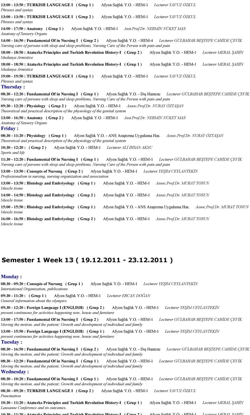 - HEM-1 Lecturer YAVUZ ÖZKUL Phrases and syntax 14:00-17:50 : Anatomy ( Grup 1 ) Afyon Sağlık Y.O. - HEM-1 Asst.Prof.Dr.